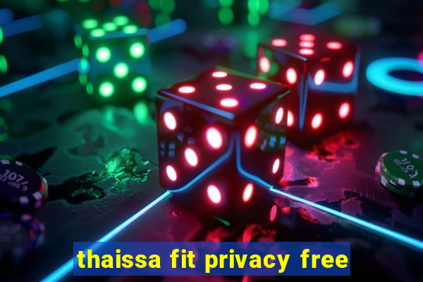 thaissa fit privacy free